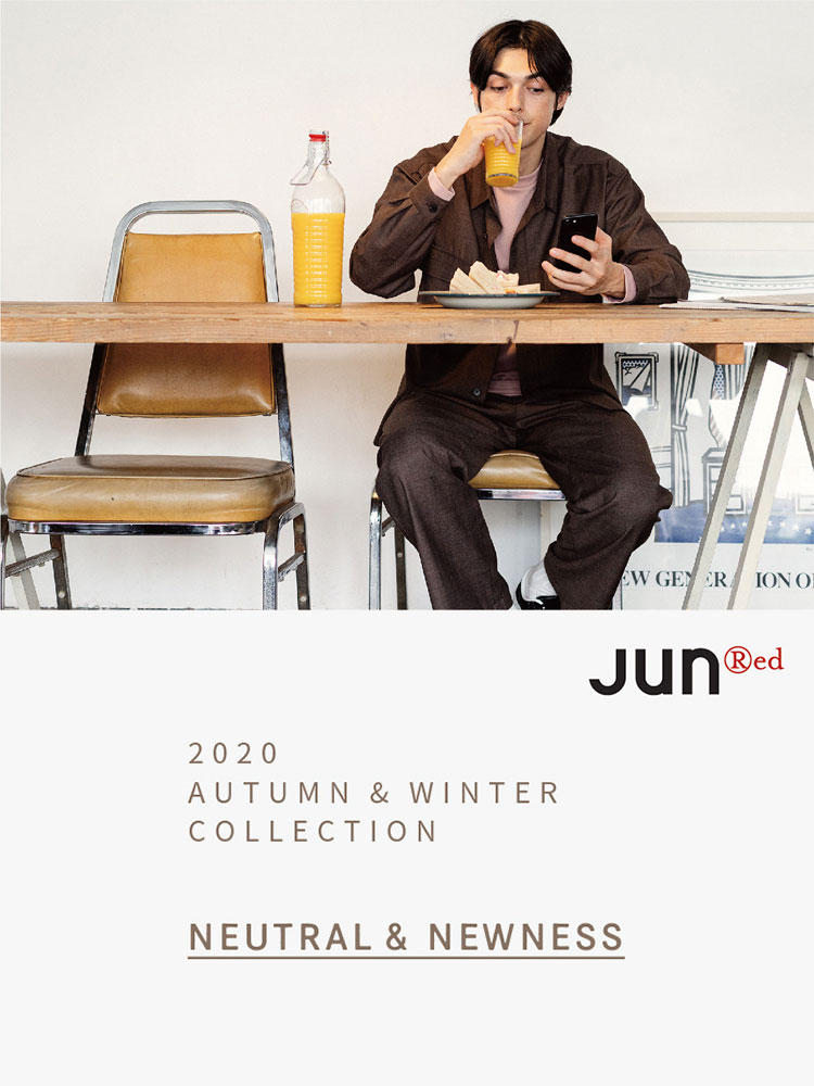JUNRed　AUTUMN ＆ WINTER COLLECTION ｜ neutral & newness